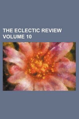 Cover of The Eclectic Review Volume 10