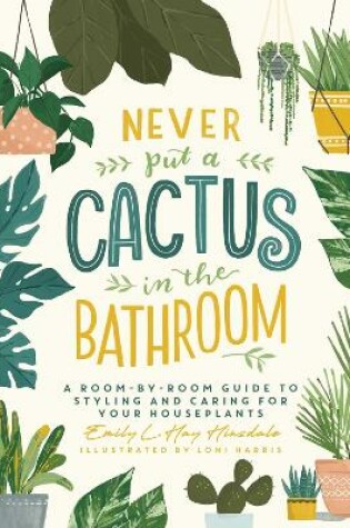 Never Put a Cactus in the Bathroom