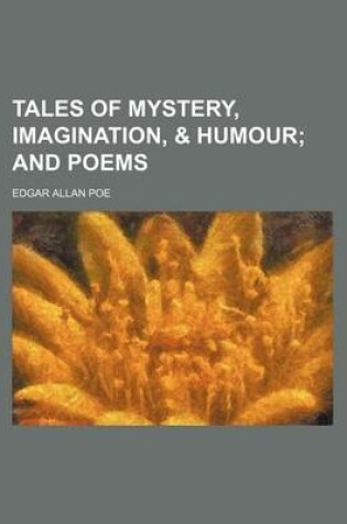 Cover of Tales of Mystery, Imagination, & Humour; And Poems