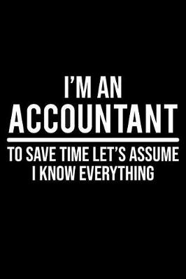 Book cover for I'm an Accountant to Save Time Let's Assume I Know Everything