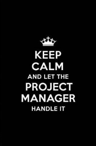 Cover of Keep Calm and Let the Project Manager Handle It