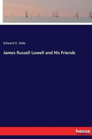 Cover of James Russell Lowell and His Friends