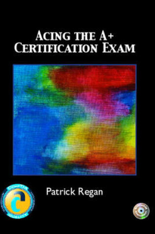 Cover of Acing the A+ Certification Exam