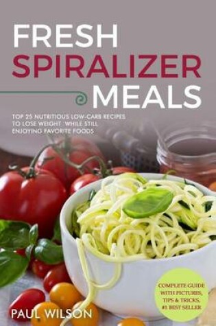 Cover of Fresh Spiralizer Meals