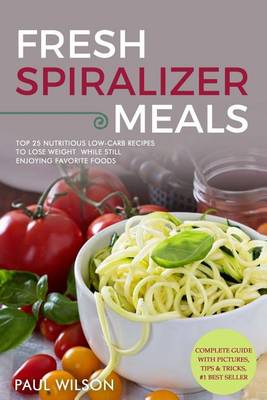 Book cover for Fresh Spiralizer Meals