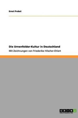 Cover of Die Urnenfelder-Kultur in Deutschland