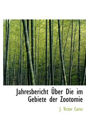 Book cover for Jahresbericht a Ber Die Im Gebiete Der Zootomie