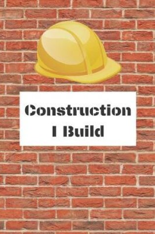 Cover of Construction I Build
