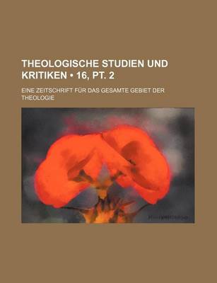 Book cover for Theologische Studien Und Kritiken (16, PT. 2); Eine Zeitschrift Fur Das Gesamte Gebiet Der Theologie