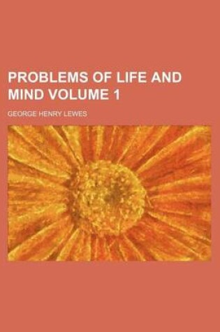 Cover of Problems of Life and Mind Volume 1