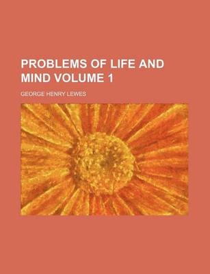 Book cover for Problems of Life and Mind Volume 1