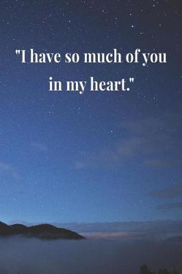 Book cover for I Have So Much Of You In My Heart.