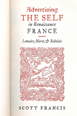 Book cover for Advertising the Self in Renaissance France