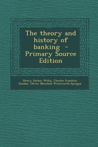 Cover of The Theory and History of Banking - Primary Source Edition