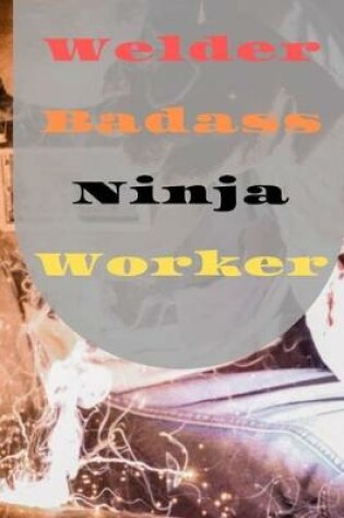 Cover of Welder Badass Ninja Worker