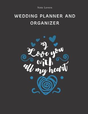 Book cover for I Love You With All My Heart - Wedding Planner And Organizer
