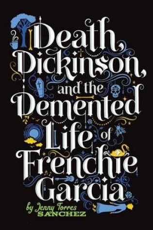 Cover of Death, Dickinson, and the DeMented Life of Frenchie Garcia