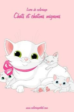 Cover of Livre de coloriage Chats et chatons mignons 3