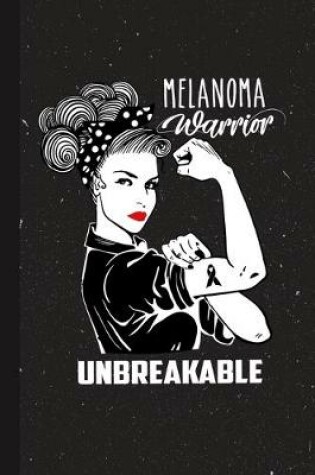 Cover of Melanoma Warrior Unbreakable