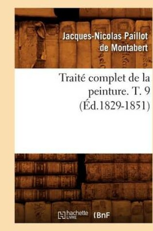 Cover of Traité Complet de la Peinture. T. 9 (Éd.1829-1851)