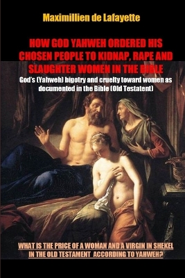 Book cover for How God Yahweh Ordered His Chosen People to Kidnap, Rape and Slaughter Women in the Bible