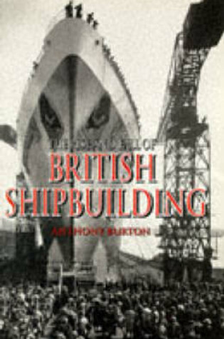 Cover of The Rise and Fall of British Shipbuilding