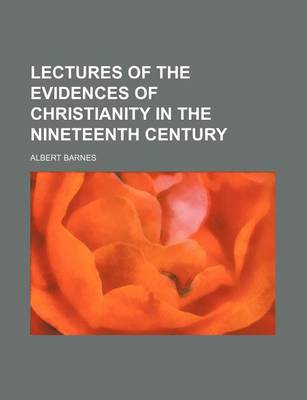 Book cover for Lectures of the Evidences of Christianity in the Nineteenth Century