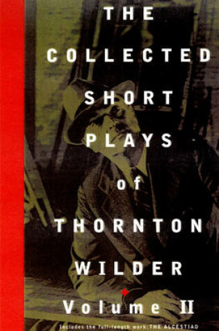 Cover of The Collected Short Plays of Thornton Wilder, Volume T