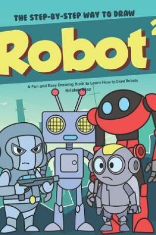 Cover of The Step-by-Step Way to Draw Robot 2