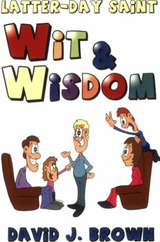 Cover of Latter-Day Saint Wit & Wisdom