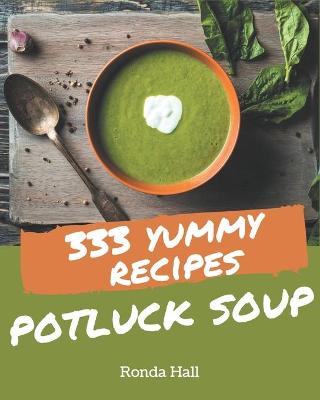 Book cover for 333 Yummy Potluck Soup Recipes