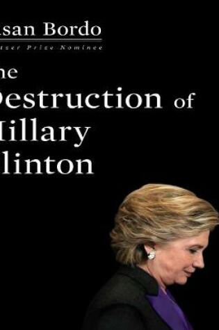 Cover of The Destruction Hillary Clinton