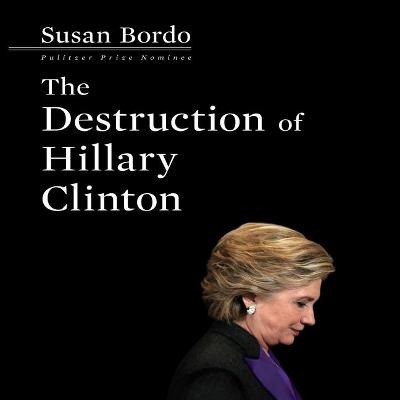 Book cover for The Destruction Hillary Clinton