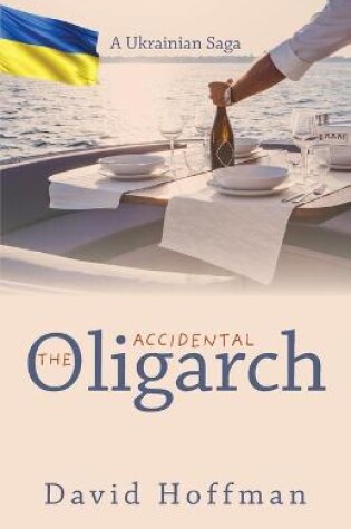 Cover of The Accidental Oligarch - A Ukrainian Saga