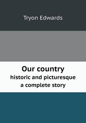 Book cover for Our country historic and picturesque a complete story