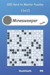 Book cover for Minesweeper Puzzles - 200 Hard to Master Puzzles 15x15 vol.6