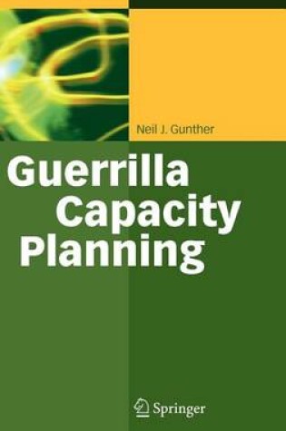 Cover of Guerrilla Capacity Planning: A Tactical Approach to Planning for Highly Scalable Applications and Services