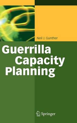 Book cover for Guerrilla Capacity Planning: A Tactical Approach to Planning for Highly Scalable Applications and Services