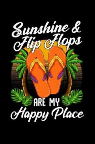 Cover of Sunshine & Flip Flops Are My Happy Place