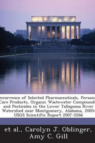 Cover of Occurrence of Selected Pharmaceuticals, Personal-Care Products, Organic Wastewater Compounds, and Pesticides in the Lower Tallapoosa River Watershed N