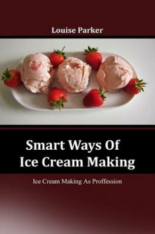 Cover of Smart Ways of Ice Cream Making