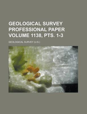 Book cover for Geological Survey Professional Paper Volume 1138, Pts. 1-3