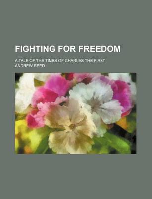 Book cover for Fighting for Freedom; A Tale of the Times of Charles the First