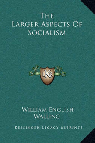 Cover of The Larger Aspects of Socialism