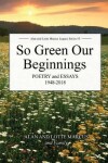 Book cover for So Green Our Beginnings