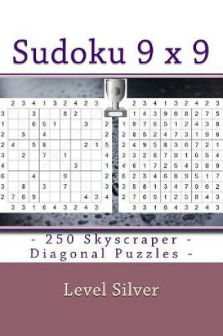 Cover of Sudoku 9 X 9 - 250 Skyscraper - Diagonal Puzzles - Level Silver