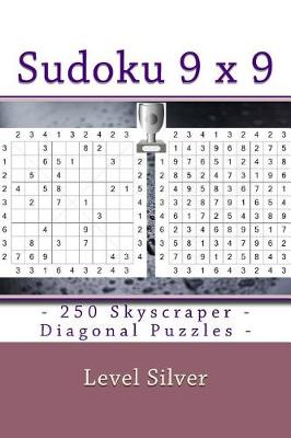 Book cover for Sudoku 9 X 9 - 250 Skyscraper - Diagonal Puzzles - Level Silver