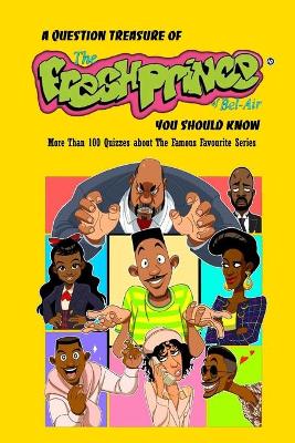 Book cover for A Question Treasure of The Fresh Prince Of Bel-Air You Should Know