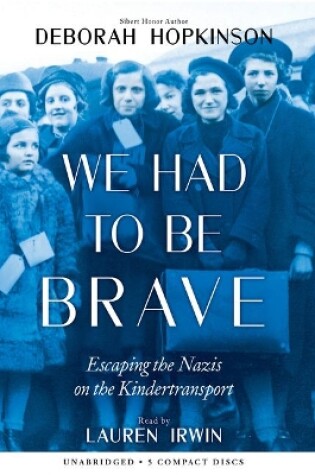 Cover of We Had to Be Brave: Escaping the Nazis on the Kindertransport (Scholastic Focus)