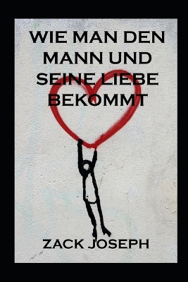 Book cover for Wie Man Den Mann Und Seine Liebe Bekommt